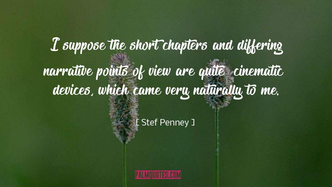Stef Penney Quotes: I suppose the short chapters