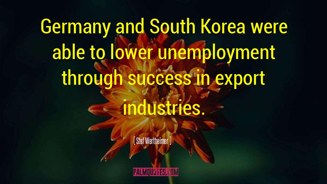 Stef Wertheimer Quotes: Germany and South Korea were