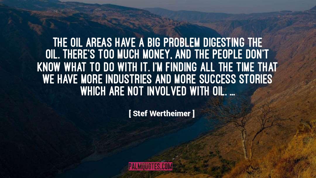 Stef Wertheimer Quotes: The oil areas have a