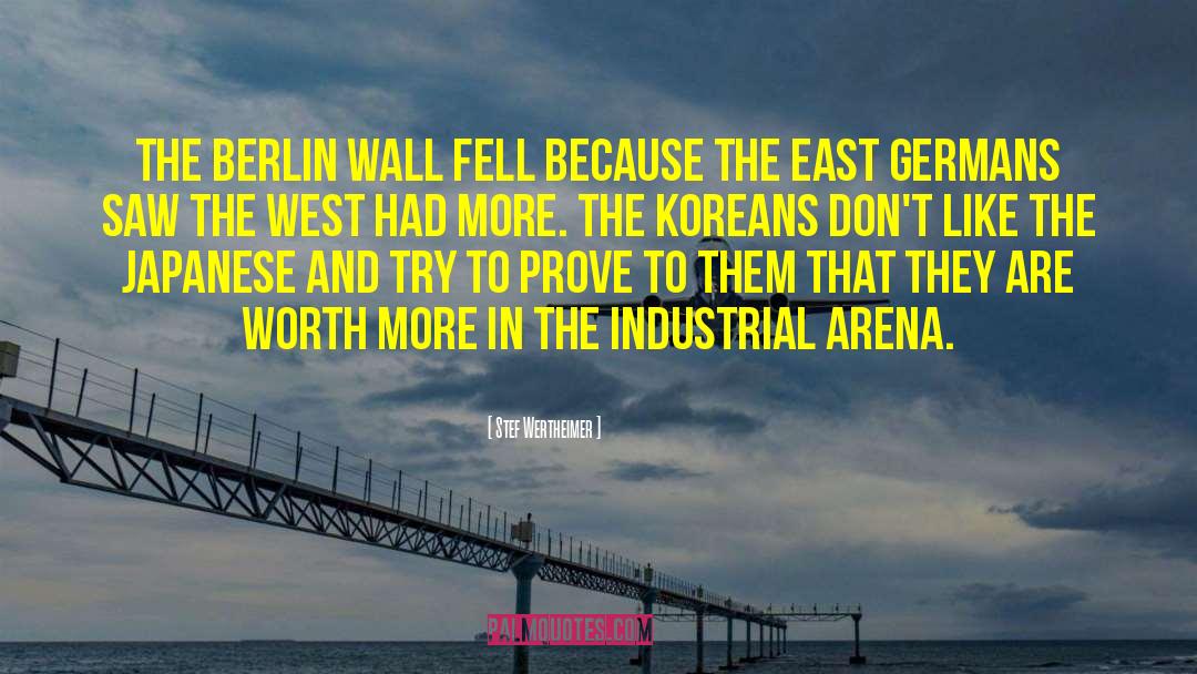 Stef Wertheimer Quotes: The Berlin Wall fell because