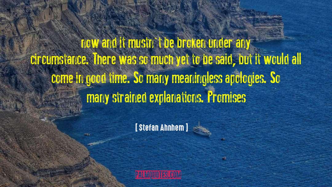 Stefan Ahnhem Quotes: now and it mustn't be
