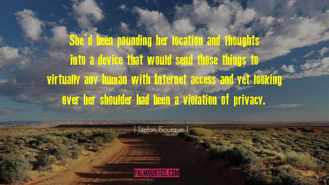 Stefan Bourque Quotes: She'd been pounding her location