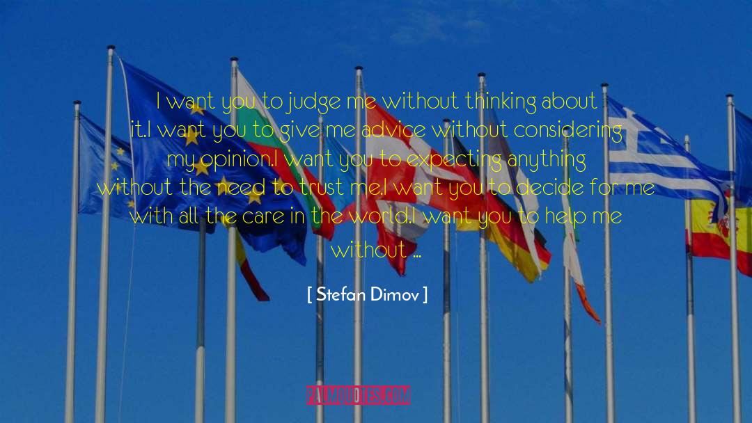 Stefan Dimov Quotes: I want you to judge