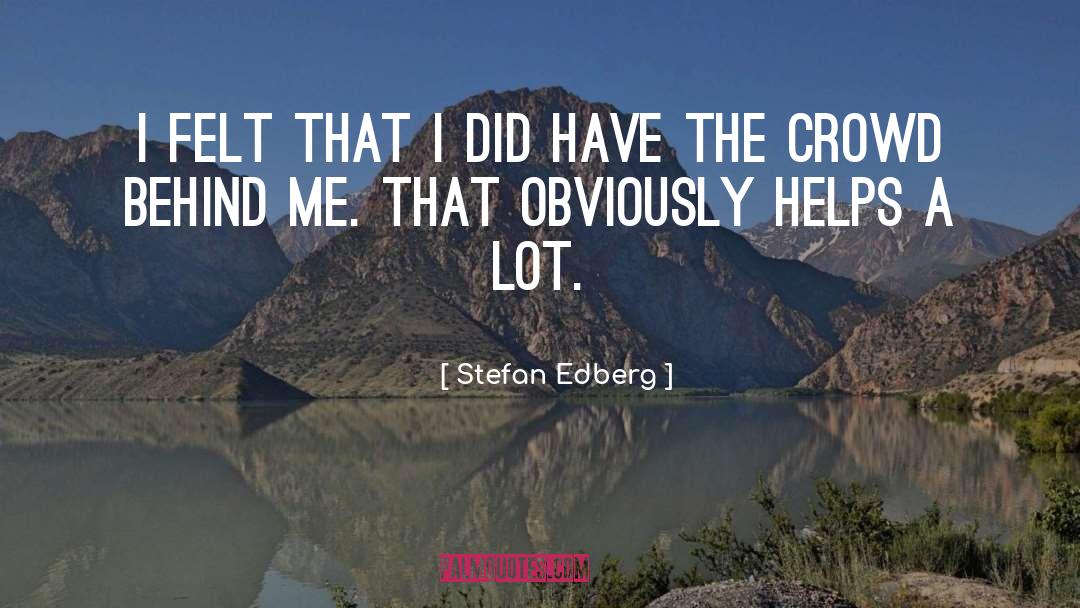 Stefan Edberg Quotes: I felt that I did