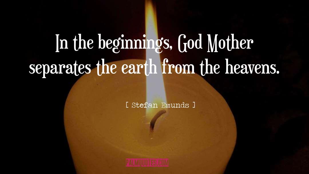 Stefan Emunds Quotes: In the beginnings, God Mother