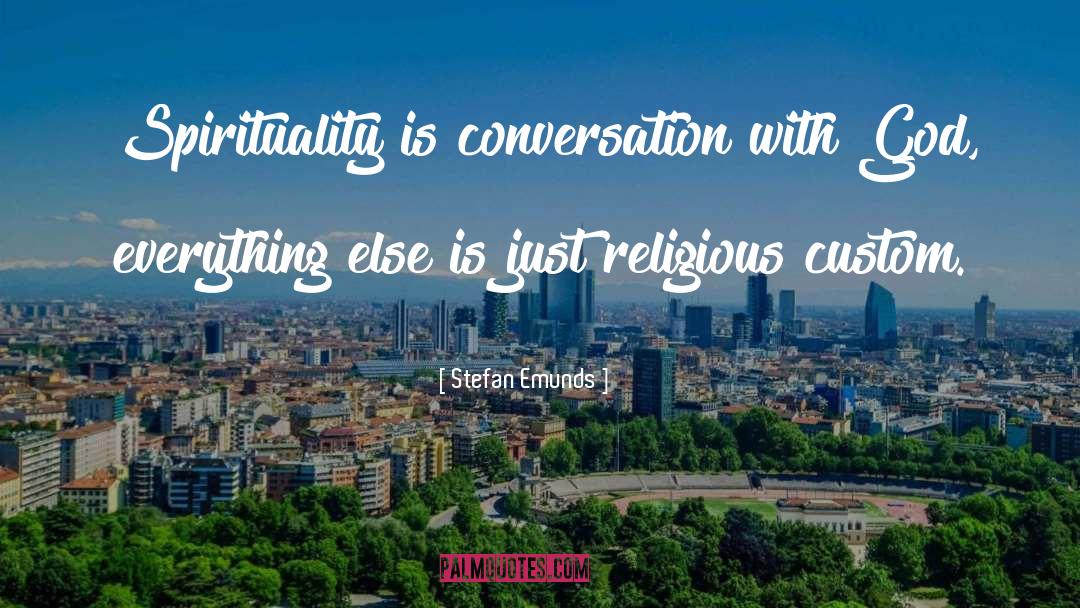 Stefan Emunds Quotes: Spirituality is conversation with God,