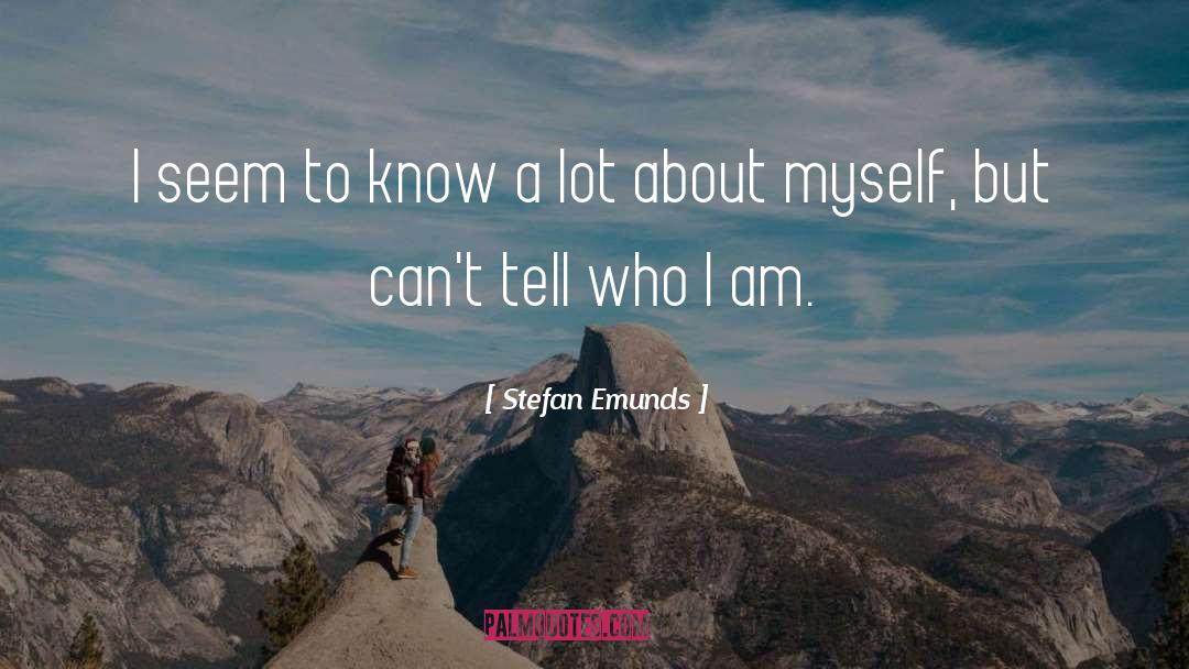 Stefan Emunds Quotes: I seem to know a