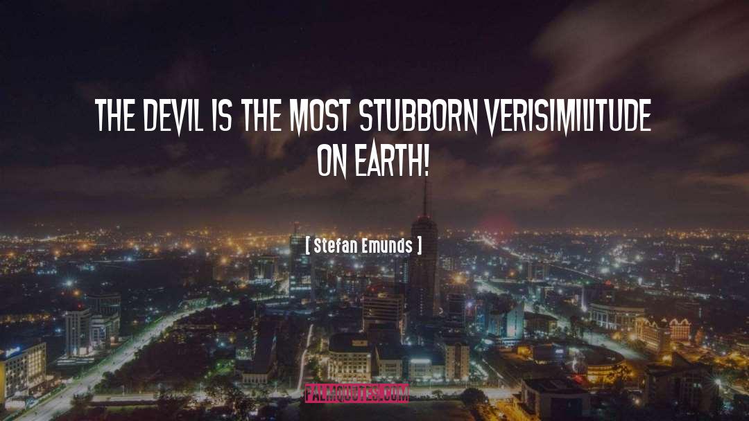 Stefan Emunds Quotes: The devil is the most