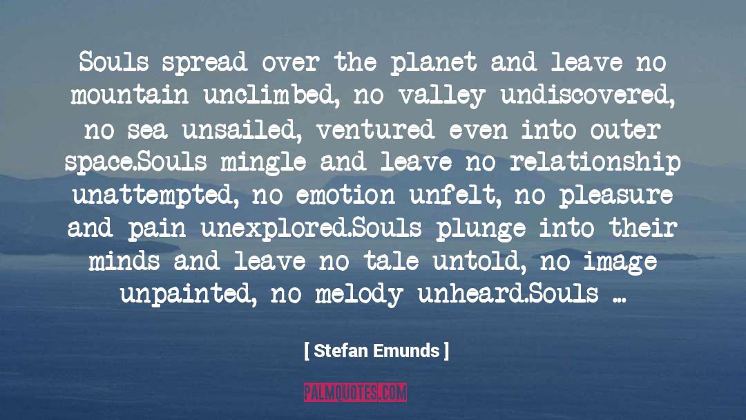 Stefan Emunds Quotes: Souls spread over the planet