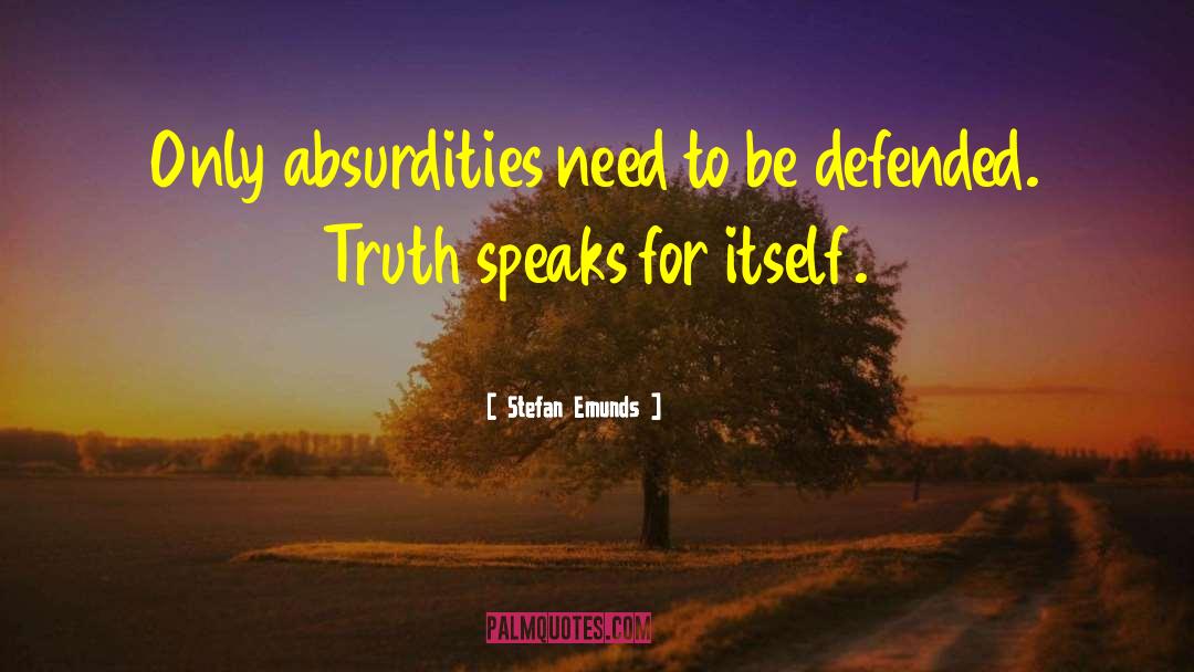 Stefan Emunds Quotes: Only absurdities need to be