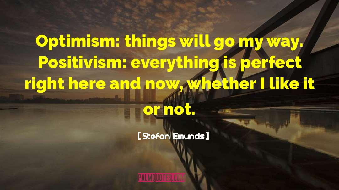 Stefan Emunds Quotes: Optimism: things will go my