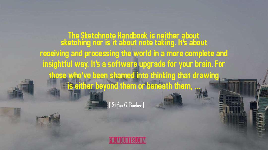 Stefan G. Bucher Quotes: The Sketchnote Handbook is neither