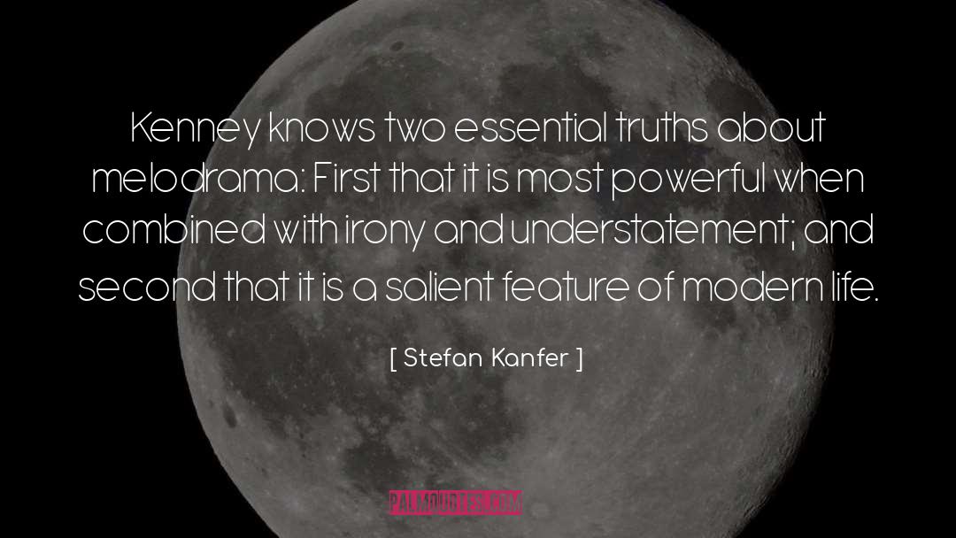 Stefan Kanfer Quotes: Kenney knows two essential truths