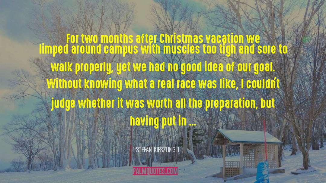 Stefan Kieszling Quotes: For two months after Christmas