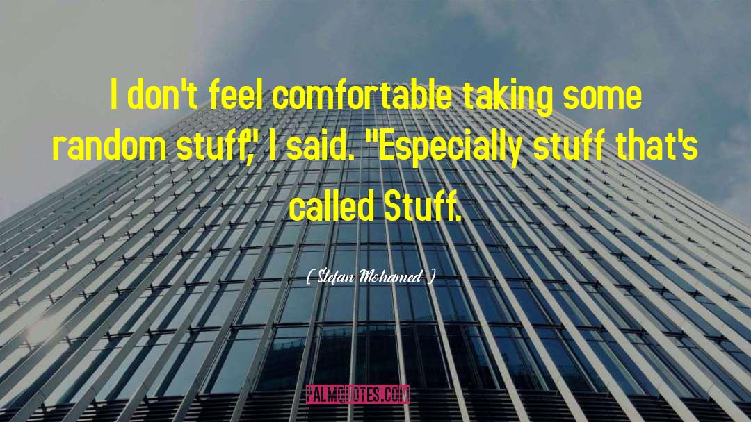 Stefan Mohamed Quotes: I don't feel comfortable taking