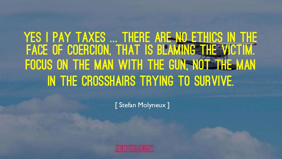 Stefan Molyneux Quotes: Yes I pay taxes ...