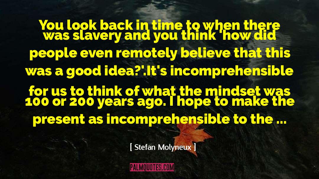 Stefan Molyneux Quotes: You look back in time