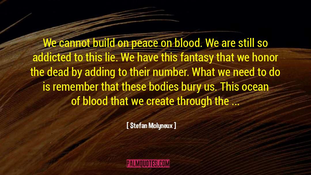 Stefan Molyneux Quotes: We cannot build on peace