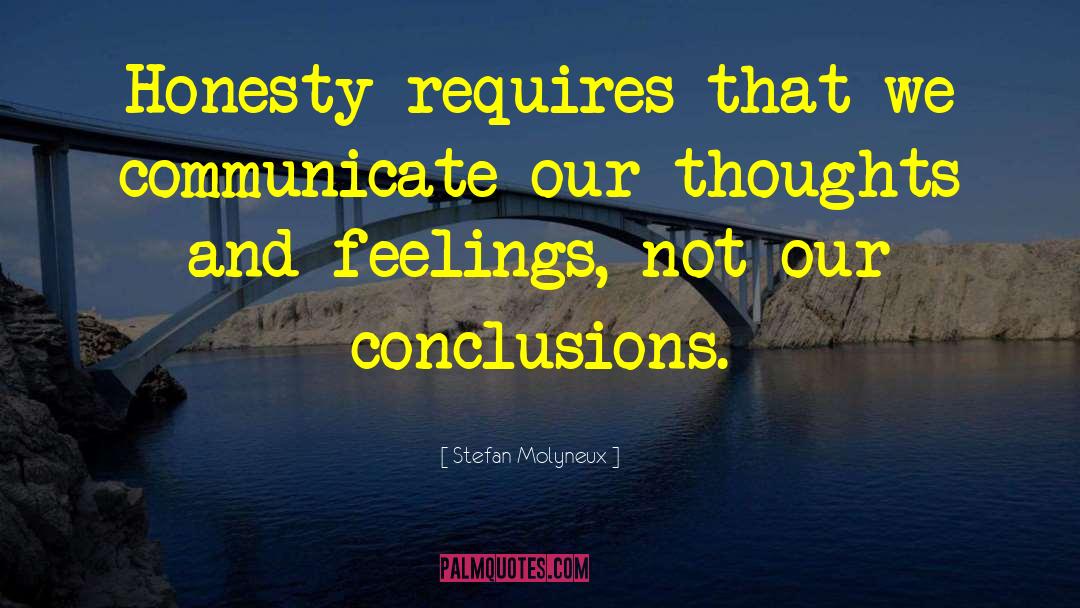 Stefan Molyneux Quotes: Honesty requires that we communicate