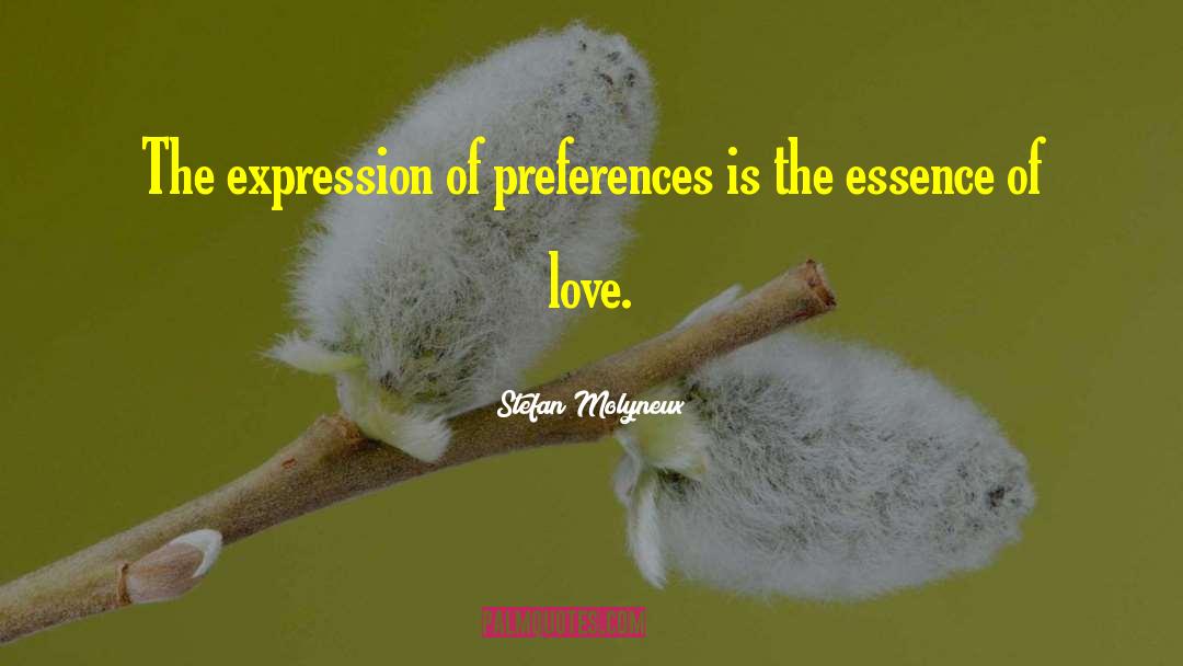 Stefan Molyneux Quotes: The expression of preferences is