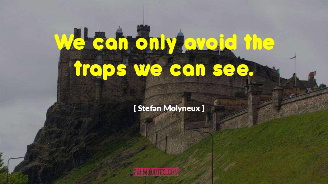 Stefan Molyneux Quotes: We can only avoid the