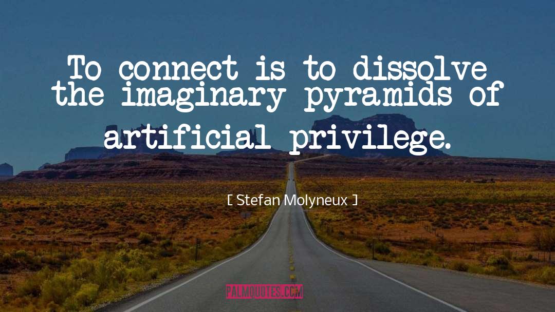 Stefan Molyneux Quotes: To connect is to dissolve