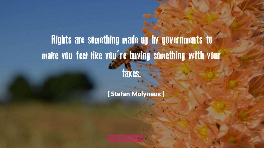 Stefan Molyneux Quotes: Rights are something made up