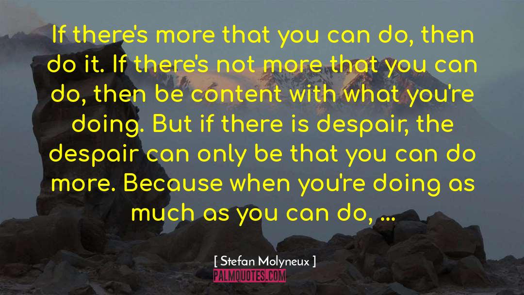 Stefan Molyneux Quotes: If there's more that you