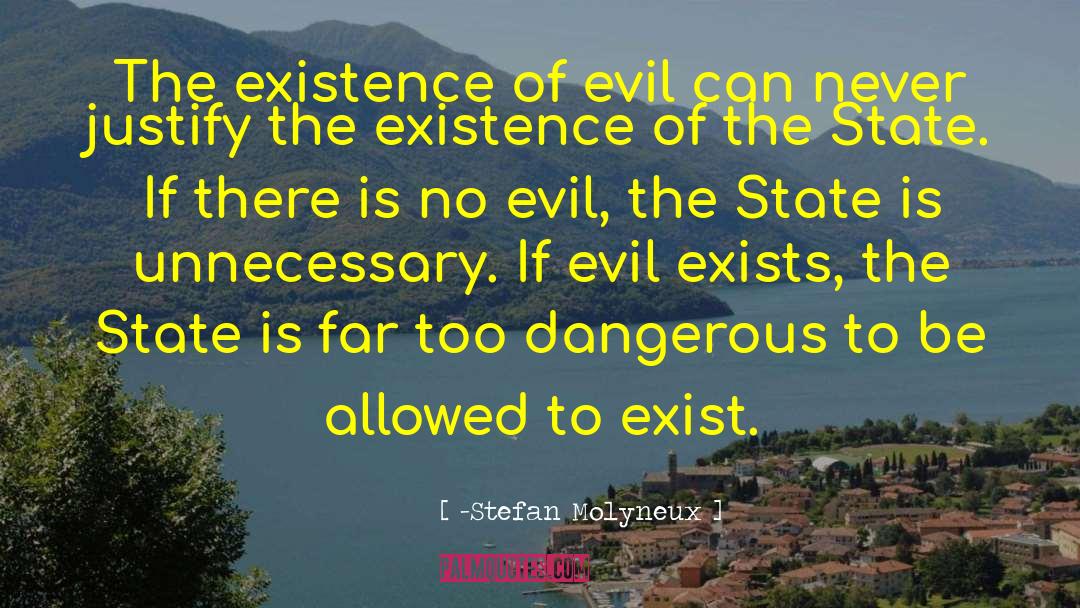 Stefan Molyneux Quotes: The existence of evil can