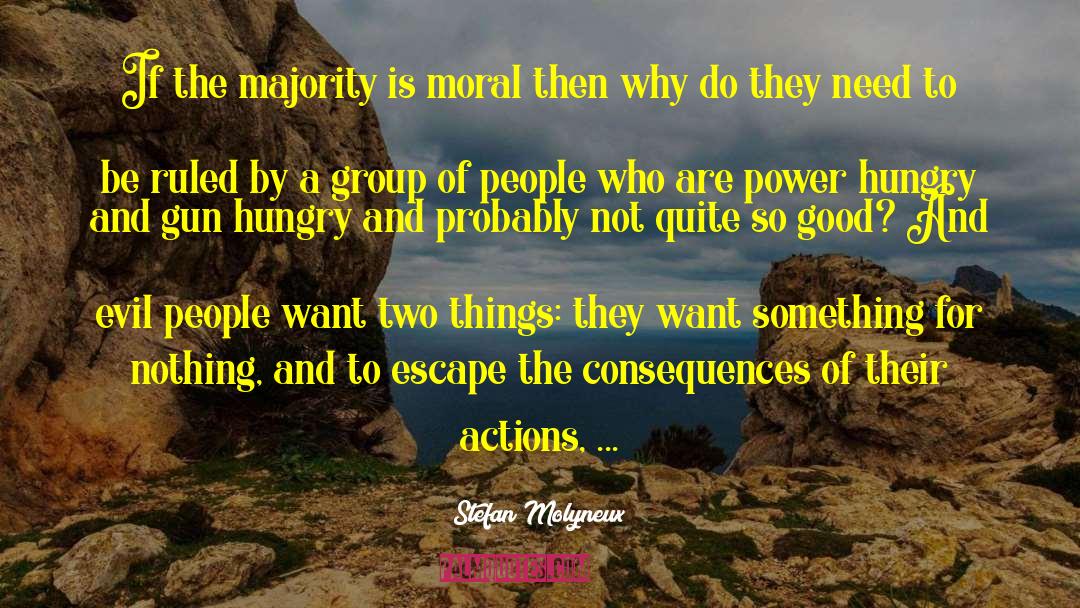 Stefan Molyneux Quotes: If the majority is moral