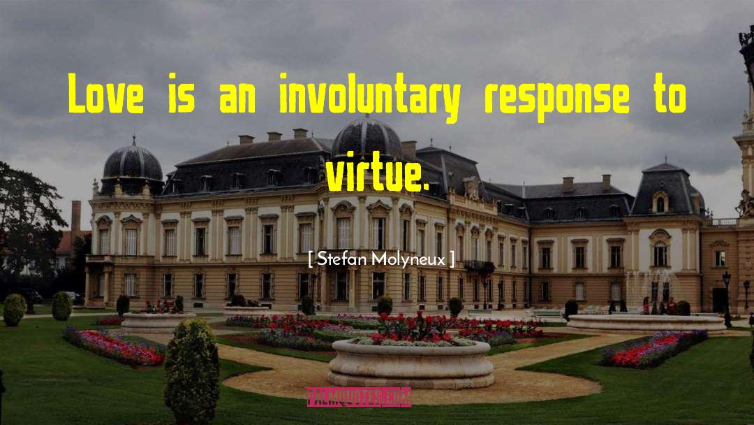 Stefan Molyneux Quotes: Love is an involuntary response