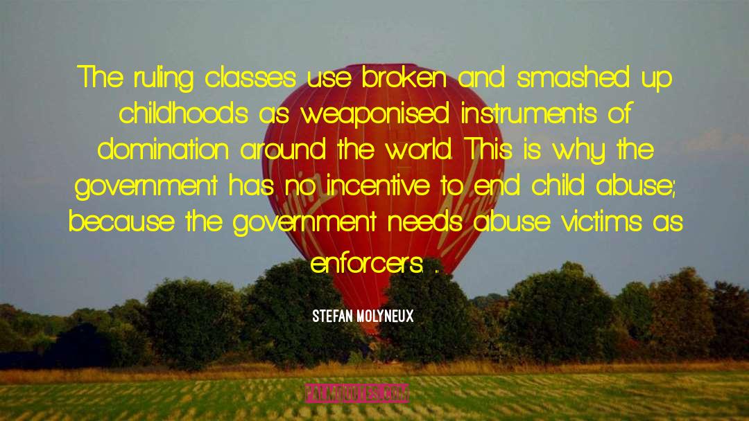 Stefan Molyneux Quotes: The ruling classes use broken