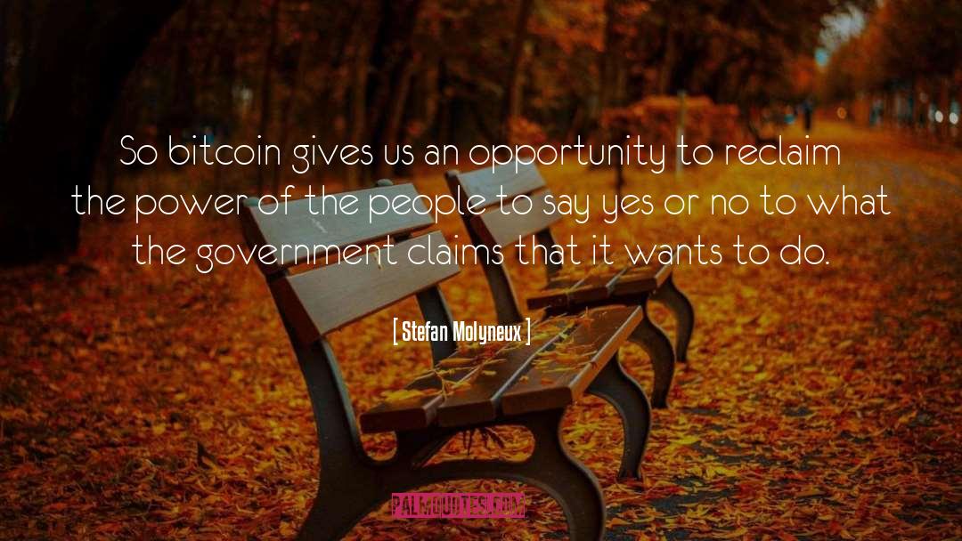 Stefan Molyneux Quotes: So bitcoin gives us an