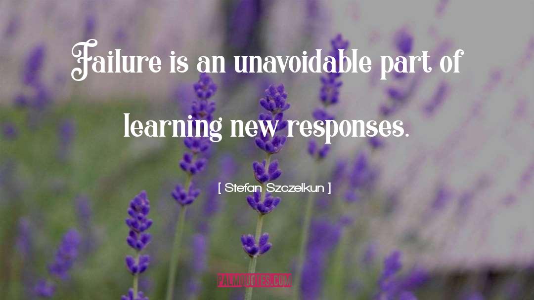 Stefan Szczelkun Quotes: Failure is an unavoidable part