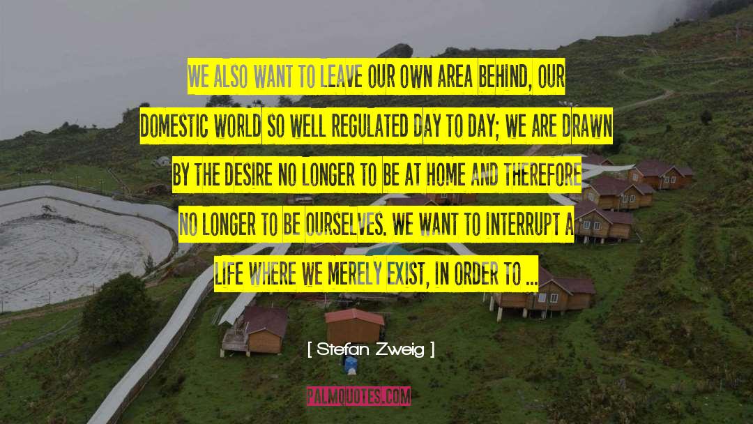 Stefan Zweig Quotes: We also want to leave