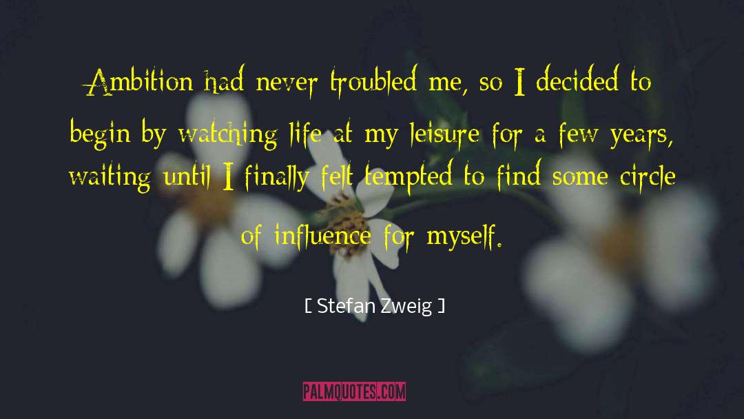 Stefan Zweig Quotes: Ambition had never troubled me,