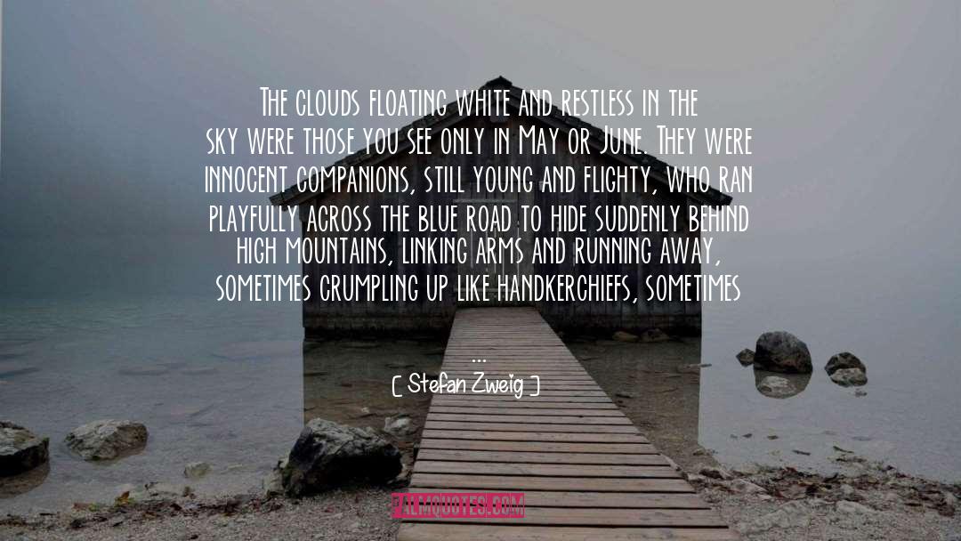 Stefan Zweig Quotes: The clouds floating white and