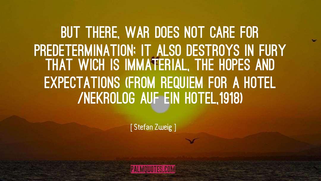 Stefan Zweig Quotes: But there, war does not