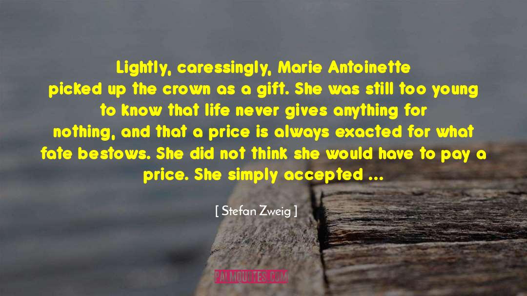 Stefan Zweig Quotes: Lightly, caressingly, Marie Antoinette picked