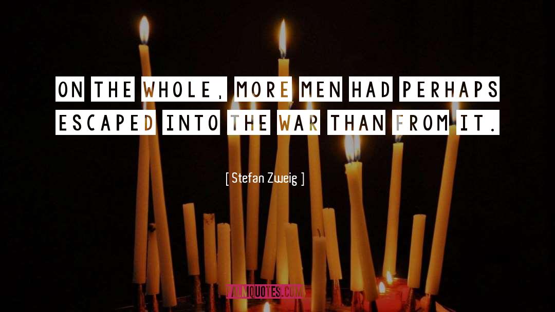 Stefan Zweig Quotes: On the whole, more men