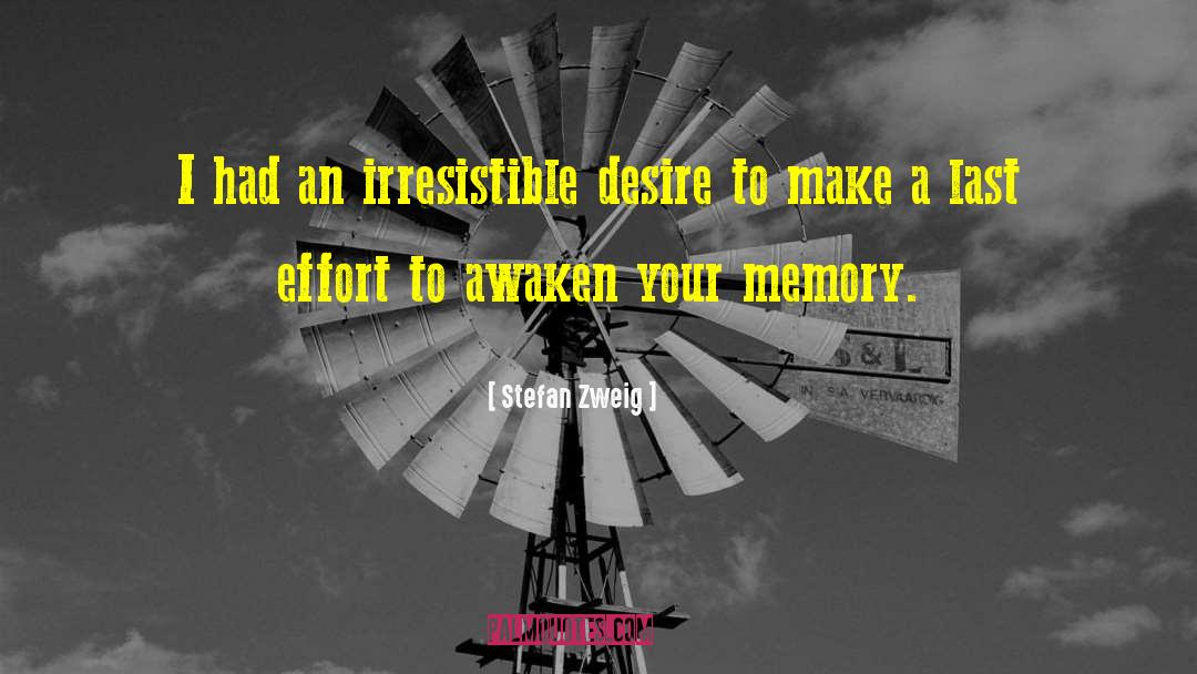 Stefan Zweig Quotes: I had an irresistible desire