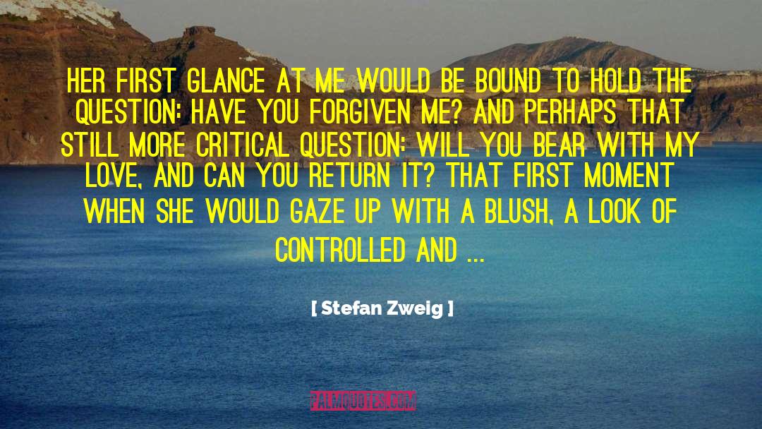 Stefan Zweig Quotes: Her first glance at me