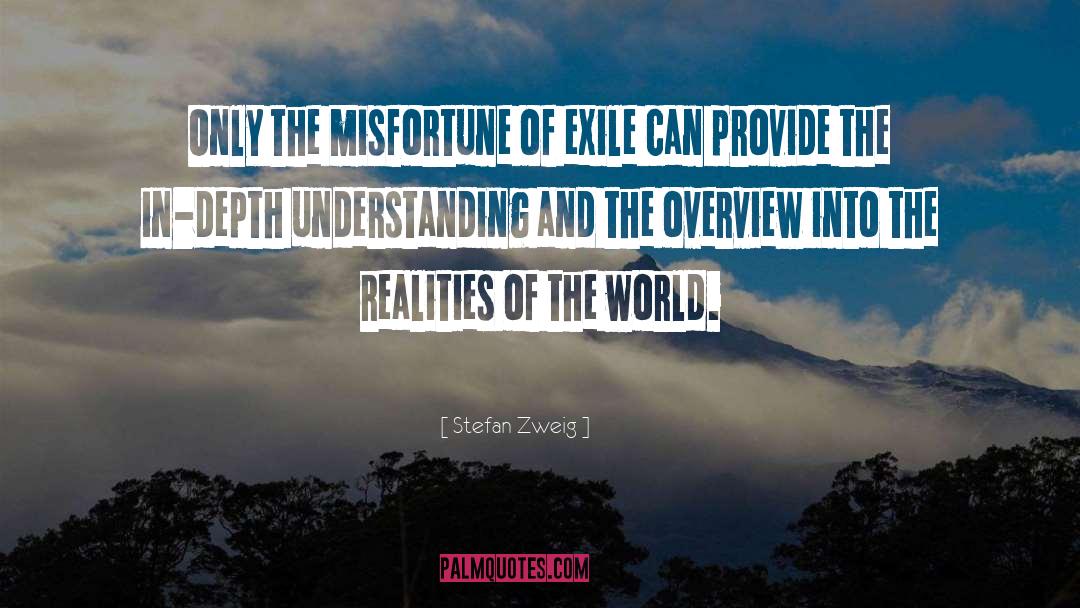 Stefan Zweig Quotes: Only the misfortune of exile