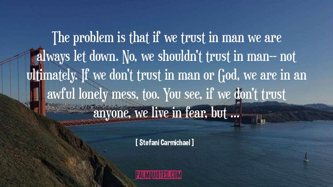 Stefani Carmichael Quotes: The problem is that if