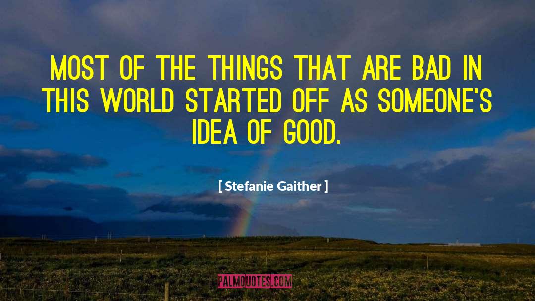 Stefanie Gaither Quotes: Most of the things that