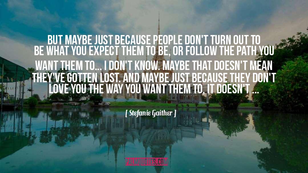 Stefanie Gaither Quotes: But maybe just because people