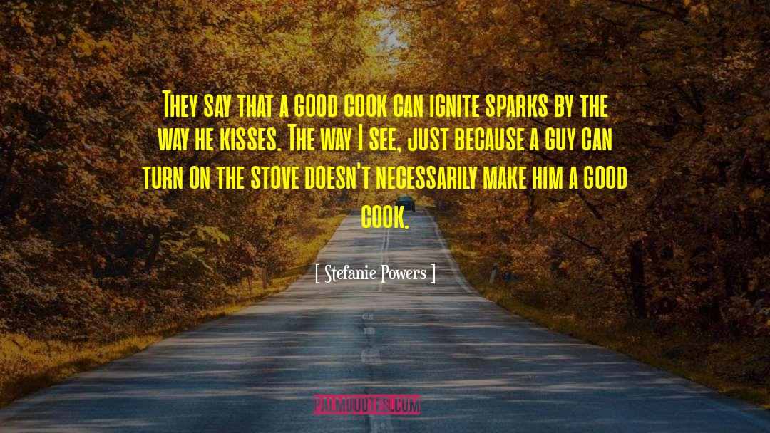 Stefanie Powers Quotes: They say that a good