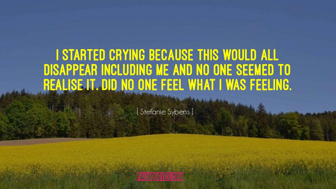 Stefanie Sybens Quotes: I started crying because this