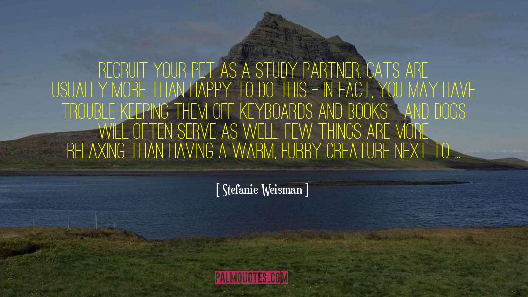 Stefanie Weisman Quotes: Recruit your pet as a