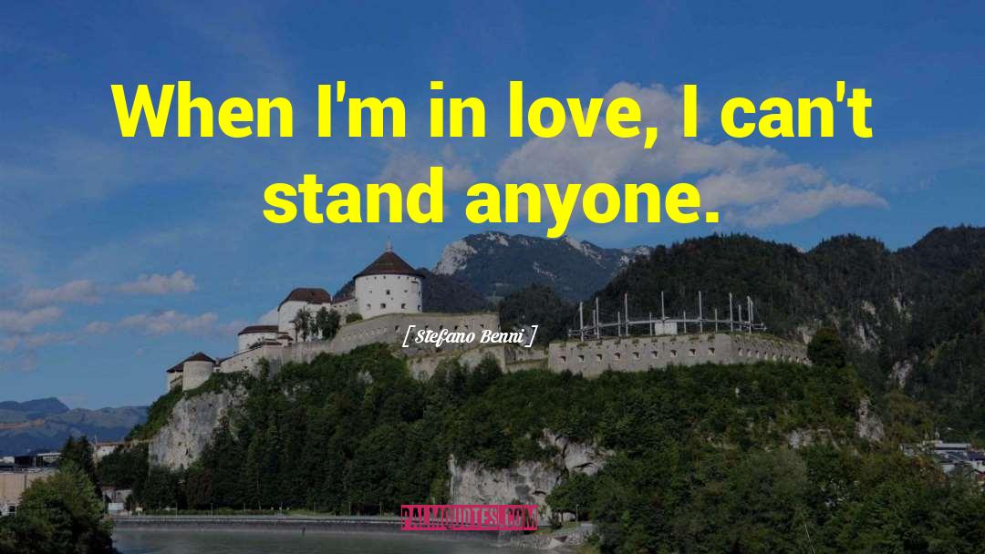 Stefano Benni Quotes: When I'm in love, I